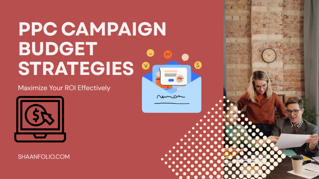 A presentation slide titled Pay Per Click Campaign (PPC) Budget Strategies with a subheading "Maximize Your ROI Effectively" on a red background. The left side features a laptop icon with a dollar symbol and an arrow pointer. Above it is an illustration of an envelope containing marketing elements like charts and currency icons. On the right side, there is a photo of three professionals collaborating over documents in a casual office space with a brick wall and clock in the background. A white polka dot pattern overlays part of the image. The URL “shaanfolio.com” appears at the bottom. The design promotes a digital marketing strategy focused on Pay Per Click campaign budgeting.